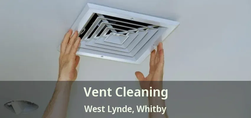 Vent Cleaning West Lynde, Whitby - ON