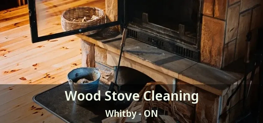 Wood Stove Cleaning Whitby - ON